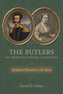 The Butlers Of Iberville Parish Louisiana Dunboyne Plantation In The 1800s David D Plater