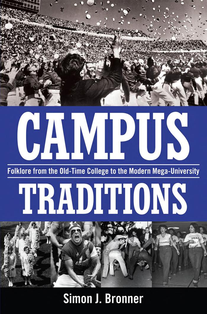 Campus Traditions Folklore From The Oldtime College To The Modern Megauniversity Simon J Bronner