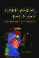 Cape Verde Lets Go Creole Rappers And Citizenship In Portugal Derek Pardue
