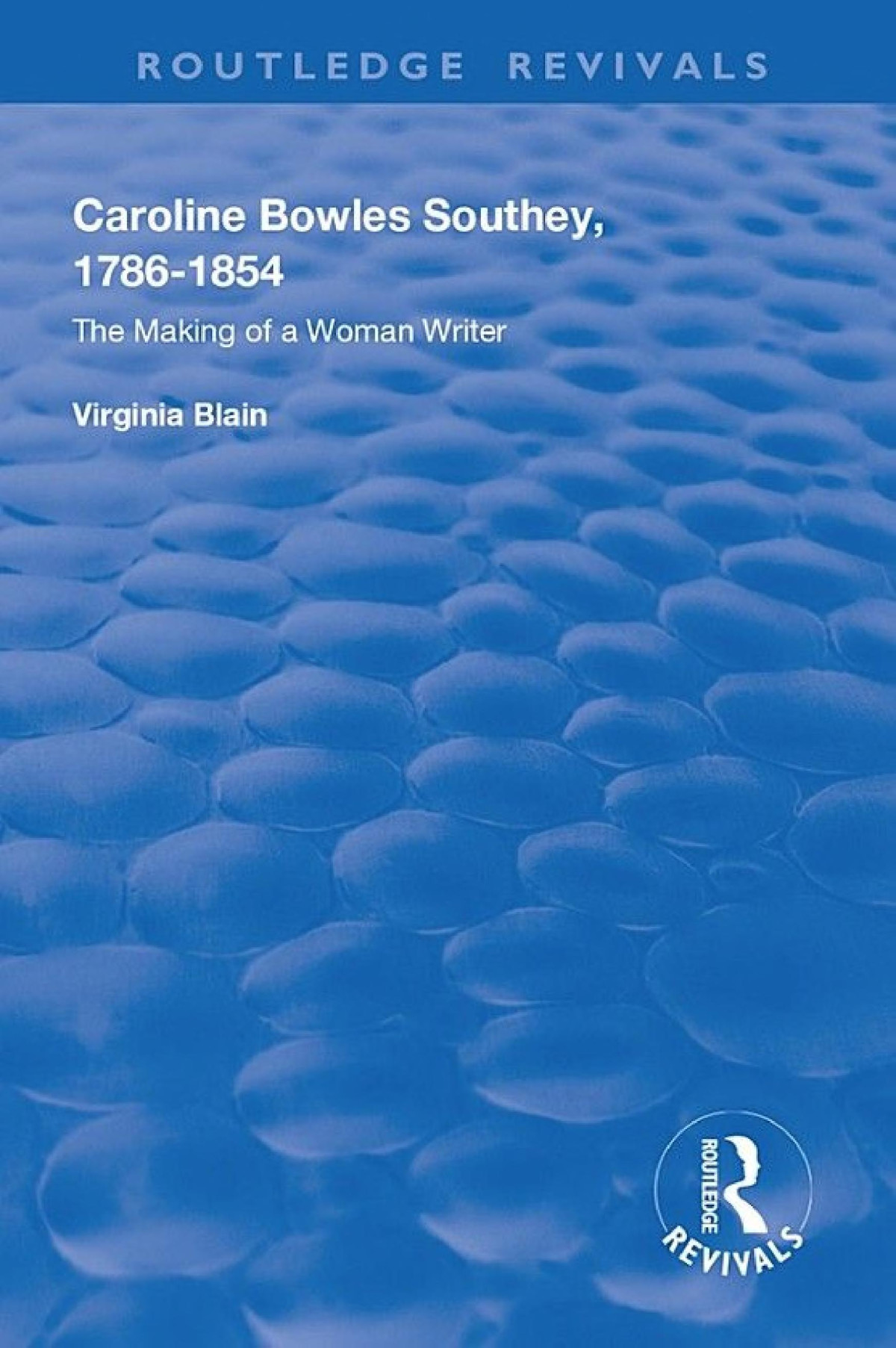 Caroline Bowles Southey 1786 1854 The Making Of A Woman Writer Virginia Blain