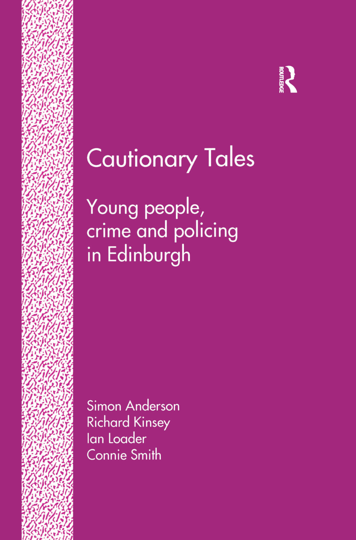 Cautionary Tales Young People Crime And Policing In Edinburgh Simon Anderson Richard Kinsey Connie Smith