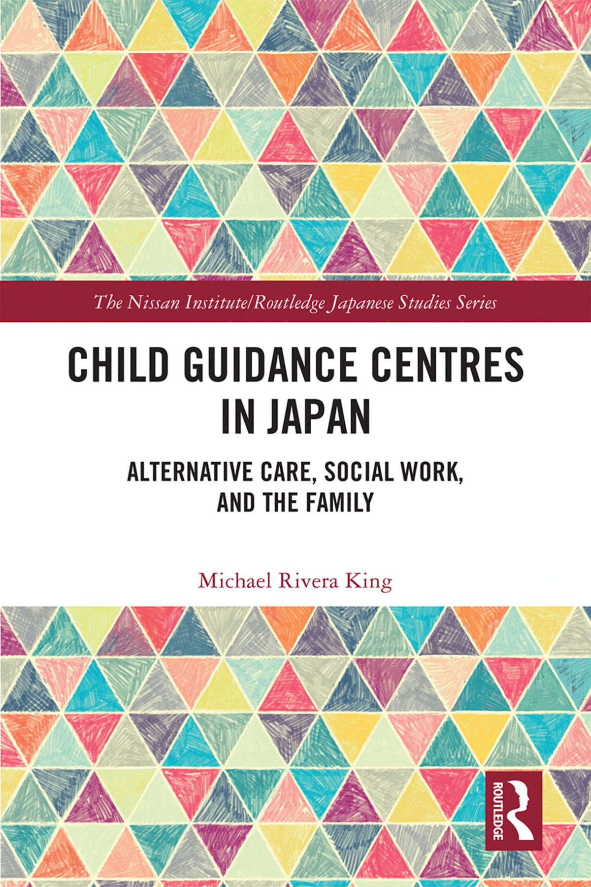 Child Guidance Centres In Japan Alternative Care Social Work And The Family Michael Rivera King