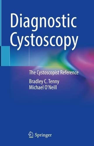 Diagnostic Cystoscopy The Cystoscopist Reference Bradley C Tenny
