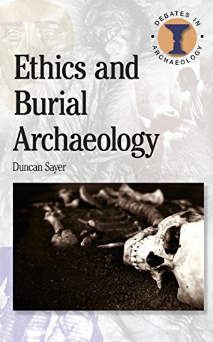 Ethics And Burial Archaeology Duncan Sayer