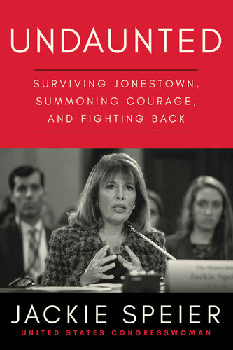 Undaunted Surviving Jonestown Summoning Courage And Fighting Back Jackie Speier