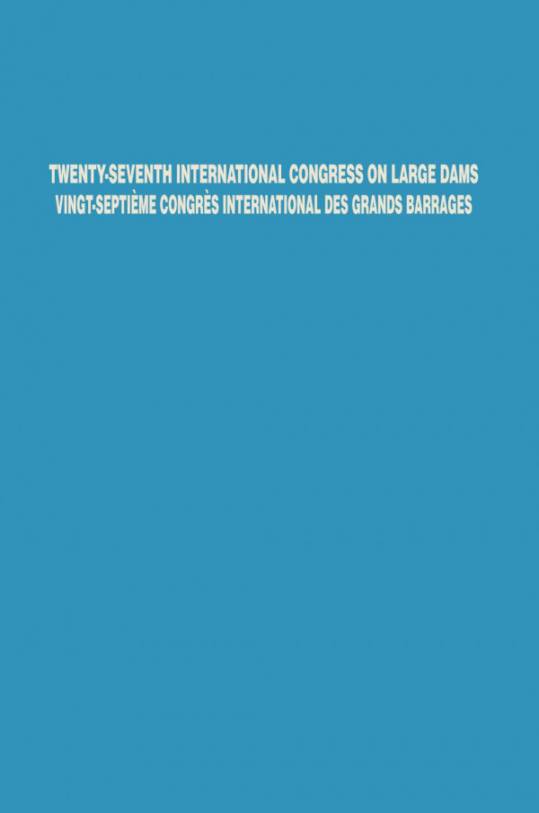 Twentyseventh International Congress On Large Damsvingtseptime Congrs International Des Grands Barrages Icold