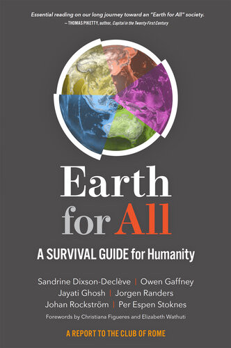 Earth For All A Survival Guide For Humanity Sandrine Dixsondecleve Owen Gaffney Jayati Ghosh Jrgen Randers Johan Rockstrm Per Espen Stoknes