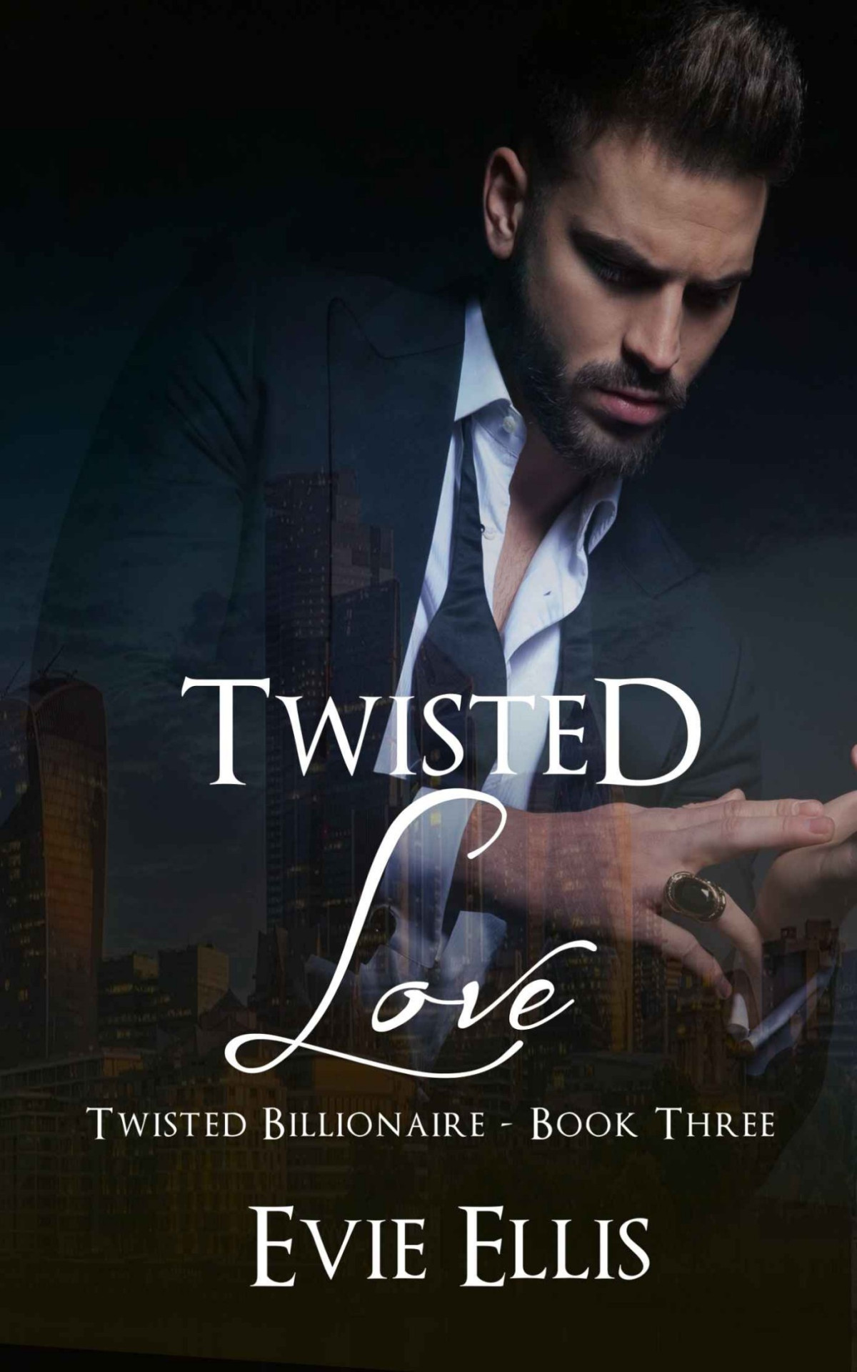 Twisted Love A Dark Stalker Contemporary Romantic Suspense Twisted Billionaire Book 3 Evie Ellis
