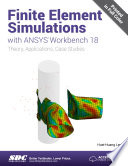 Finite Element Simulations With Ansys Workbench 18 Sdc Publications Hueihuang Lee