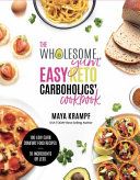 The Wholesome Yum Easy Keto Carboholics Cookbook 100 Low Carb Comfort Food Recipes 10 Ingredients Or Less Maya Krampf