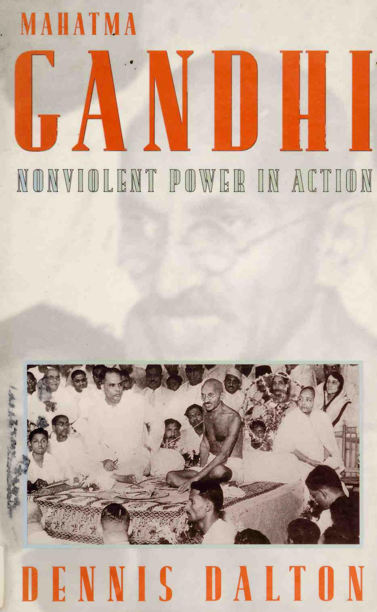 Mahatma Gandhi Nonviolent Power In Action Dalton Dennis