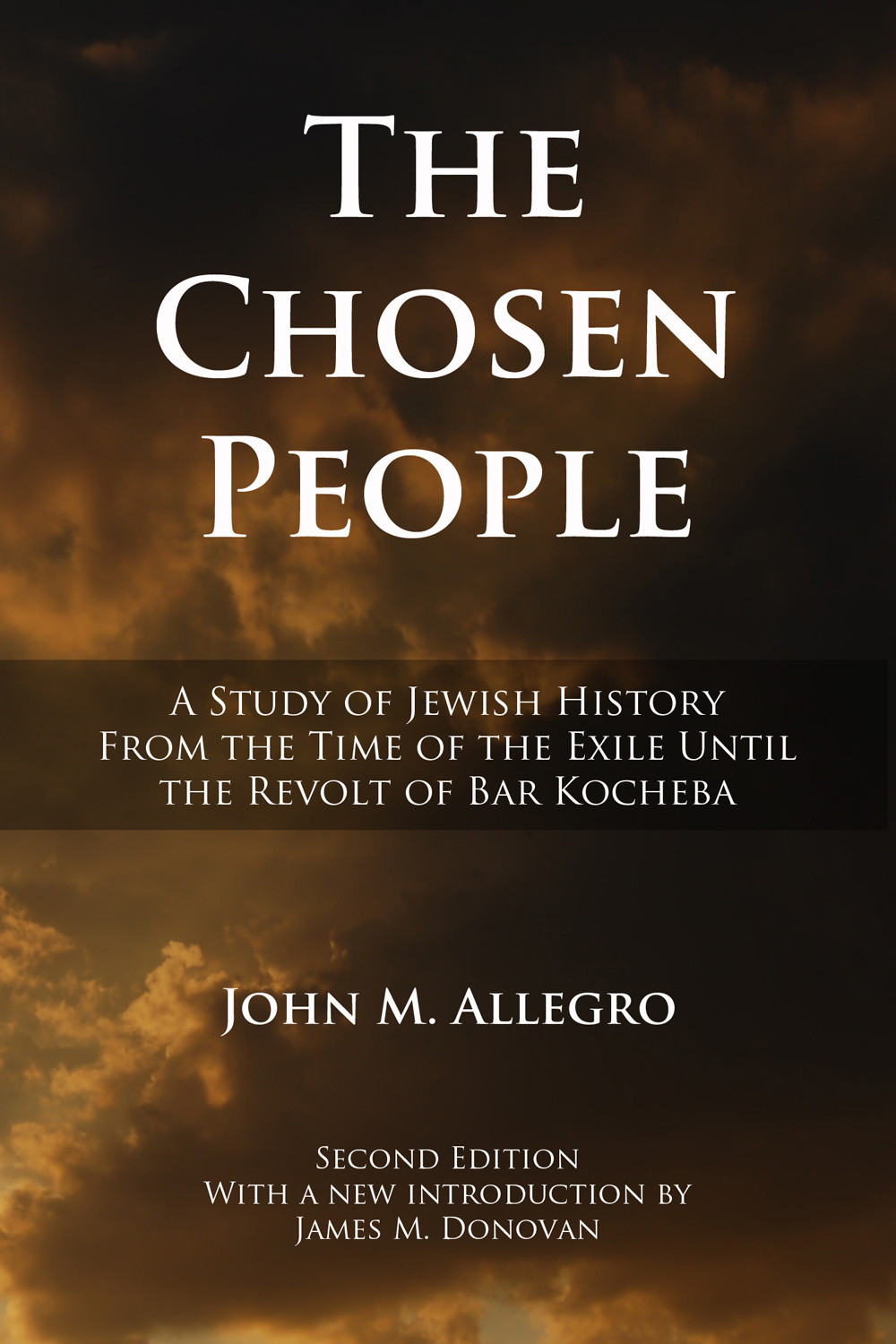 The Chosen People A Study Of Jewish History From The Time Of The Exile Until The Revolt Of Bar Kocheba John M Allegro