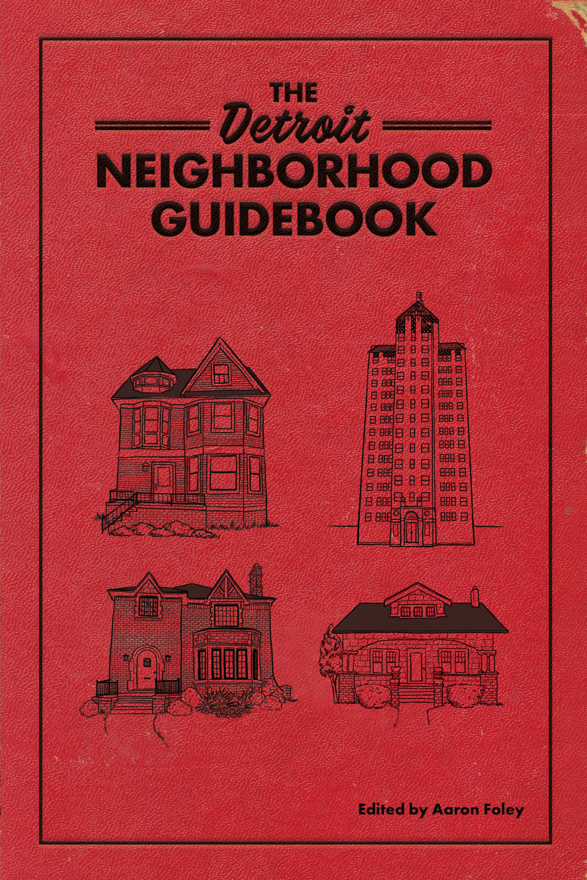 The Detroit Neighborhood Guidebook Aaron Foley