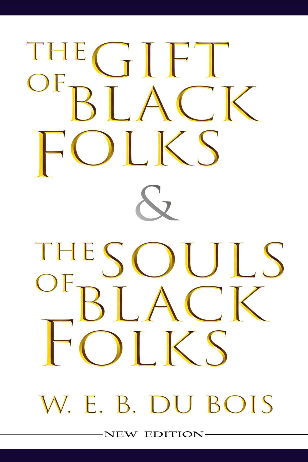 The Gift Of Black Folk The Souls Of Black Folk W E B Du Bois