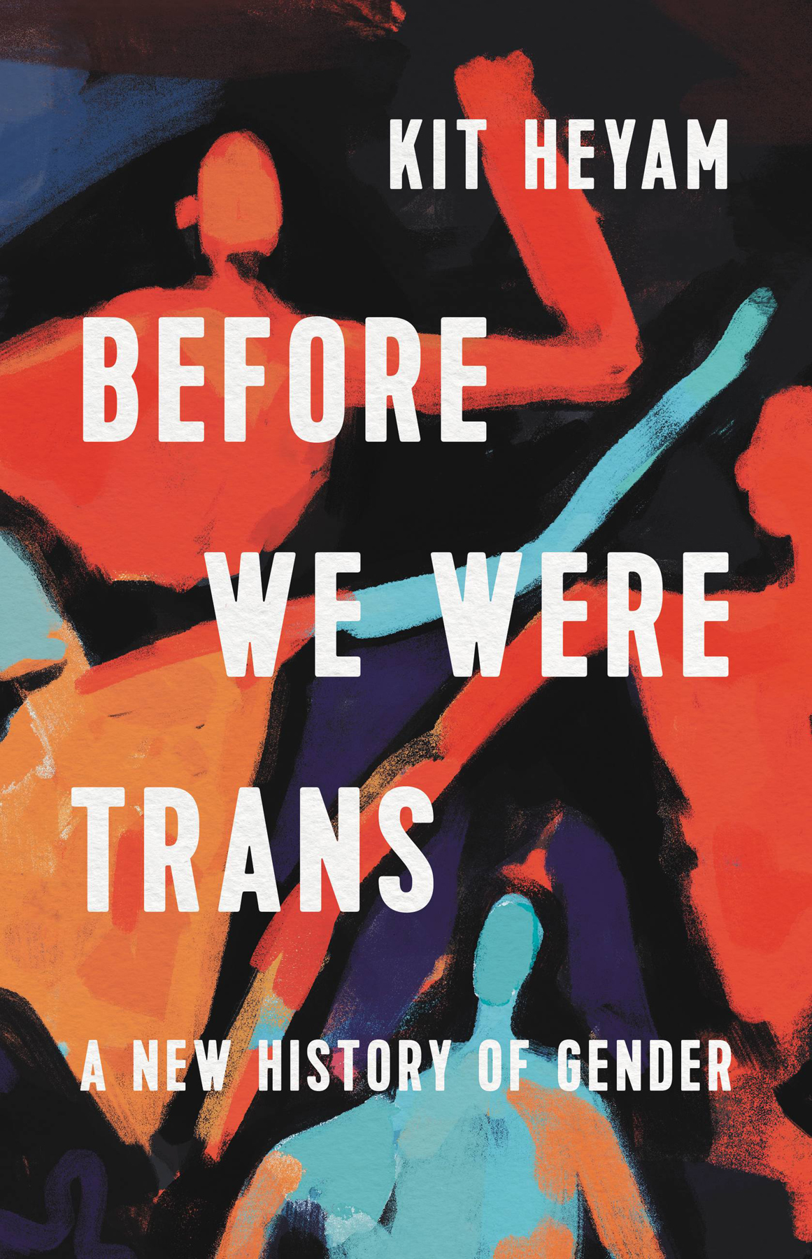 Before We Were Trans A New History Of Gender Dr Kit Heyam