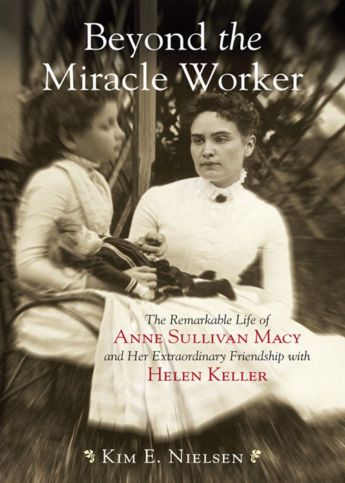 Beyond The Miracle Worker Kim E Nielsen