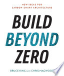 Build Beyond Zero New Ideas For Carbonsmart Architecture Bruce King