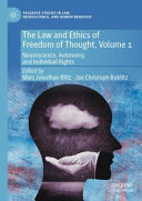 The Law And Ethics Of Freedom Of Thought Volume 1 Neuroscience Autonomy And Individual Rights Marc Jonathan Blitz