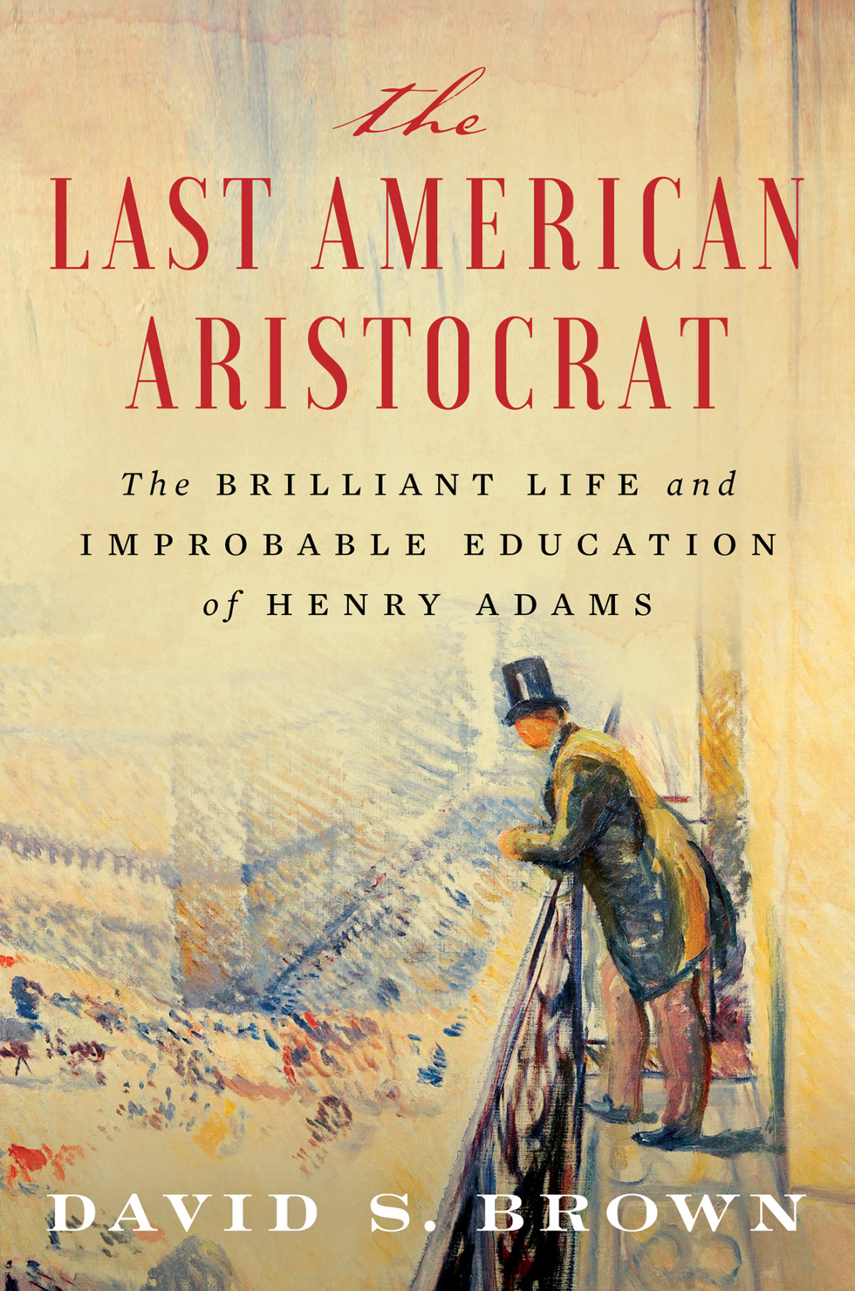 The Last American Aristocrat David S Brown