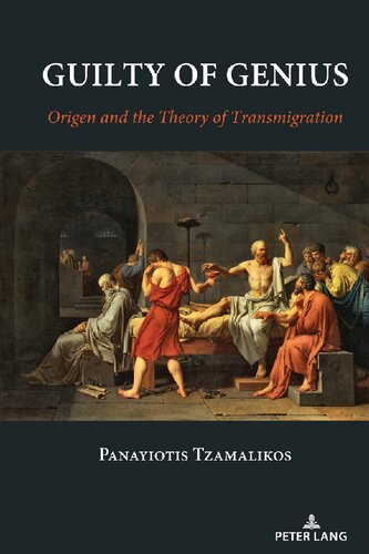 Guilty Of Genius Origen And The Theory Of Transmigration New Panayiotis Tzamalikos