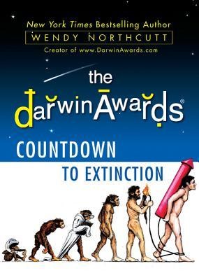 The Darwin Awards Countdown To Extinction Wendy Northcutt