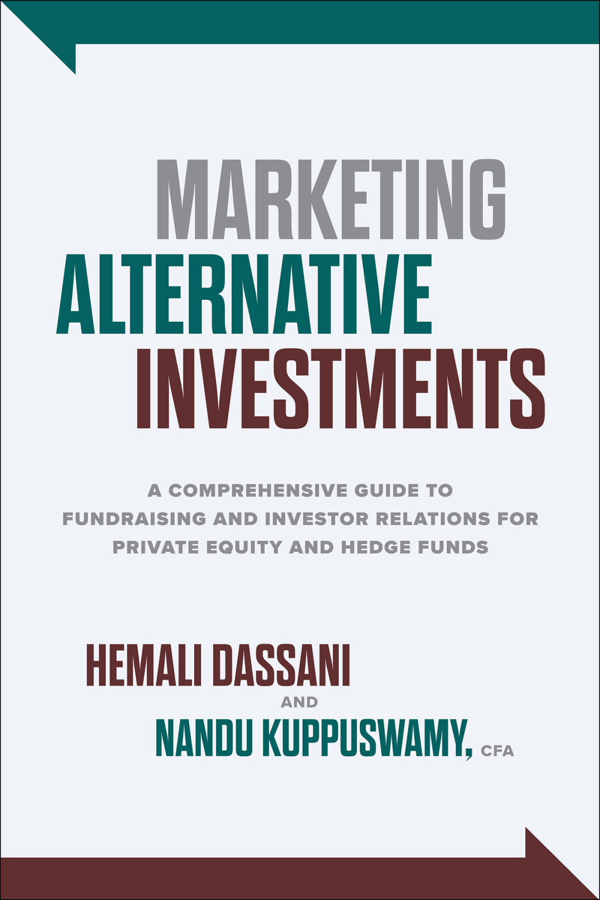 Marketing Alternative Investments A Comprehensive Guide To Fundraising And Investor Relations For Private Equity And Hedge Funds Hemali Dassani