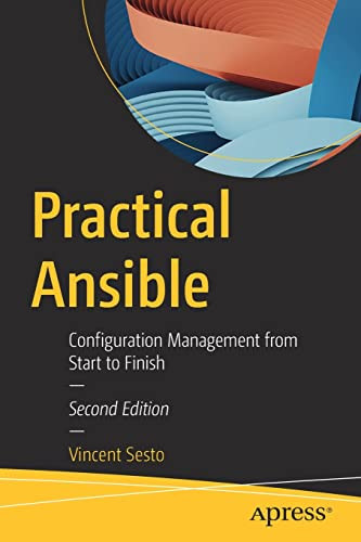 Practical Ansible Configuration Management From Start To Finish 2nd Edition 2nd Vincent Sesto
