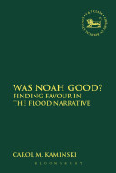 Was Noah Good Finding Favour In The Flood Narrative Carol M Kaminski