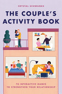 The Couples Activity Book 70 Interactive Games To Strengthen Your Relationship Crystal Schwanke