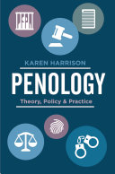 Penology Theory Policy And Practice Karen Harrison
