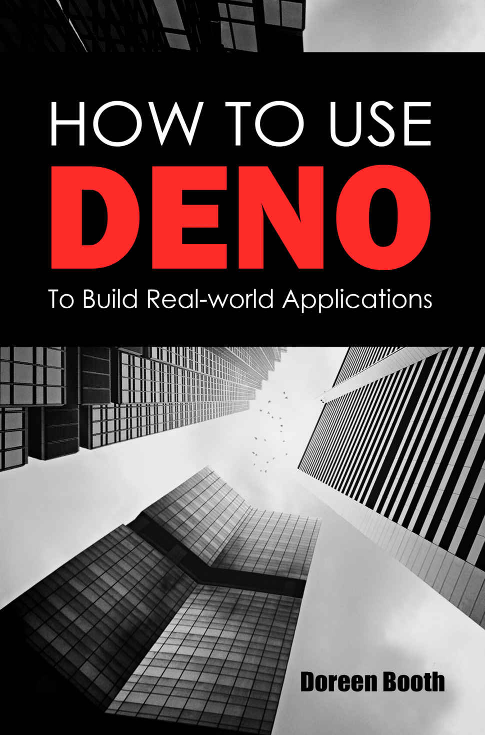 How To Use Deno To Build Realworld Applications Doreen Booth