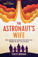 The Astronauts Wife How Launching My Husband Into Outer Space Changed The Way I Live On Earth Stacey Morgan