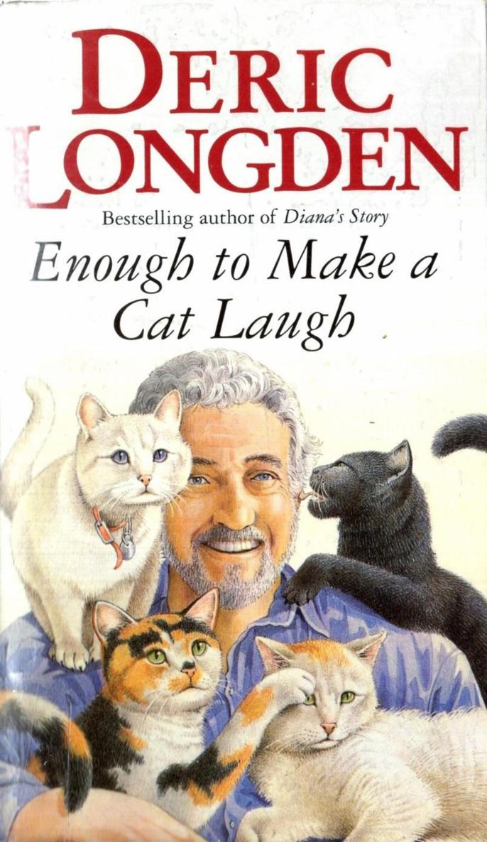 Enough To Make A Cat Laugh Deric Longden