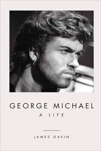 George Michael A Life James Gavin