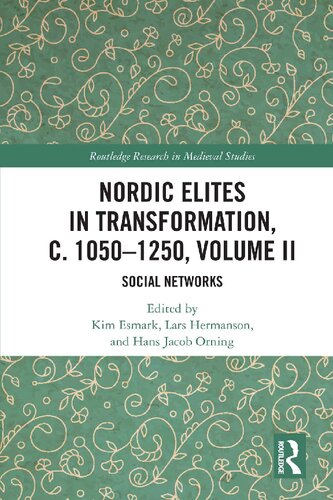 Nordic Elites In Transformation C 10501250 Volume Ii Social Networks Kim Esmark