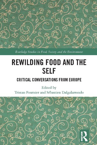 Rewilding Food And The Self Critical Conversations From Europe Tristan Fournier
