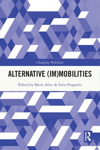 Alternative Immobilities Maria Alice De Faria Nogueira Editor