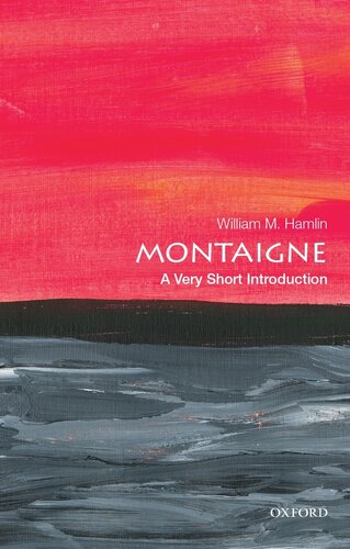Montaigne A Very Short Introduction William M Hamlin