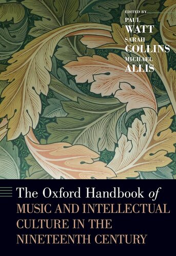 The Oxford Handbook Of Music And Intellectual Culture In The Nineteenth Century Paul Watt Sarah Collins Michael Allis