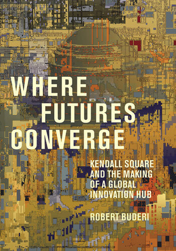 Where Futures Converge Robert Buderi