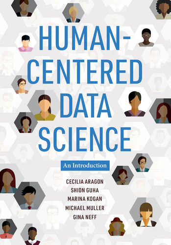 Humancentered Data Science An Introduction An Introduction Cecilia Aragon Shion Guha Marina Kogan Michael Muller Gina Neff