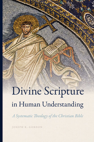 Divine Scripture In Human Understanding Joseph K Gordon