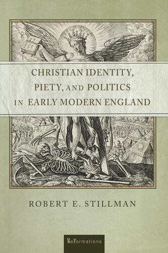 Christian Identity Piety And Politics In Early Modern England Robert E Stillman