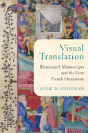 Visual Translation Illuminated Manuscripts And The First French Humanists Anne D Hedeman