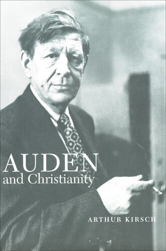 Auden And Christianity Kirsch Arthur C