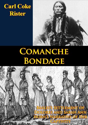 Comanche Bondage Bealess Settlement Of Dolores And Sarah Ann Horns Narrative Of Her Captivity Carl Coke Rister