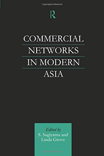 Commercial Networks In Modern Asia Linda Grove Shinya Sugiyama