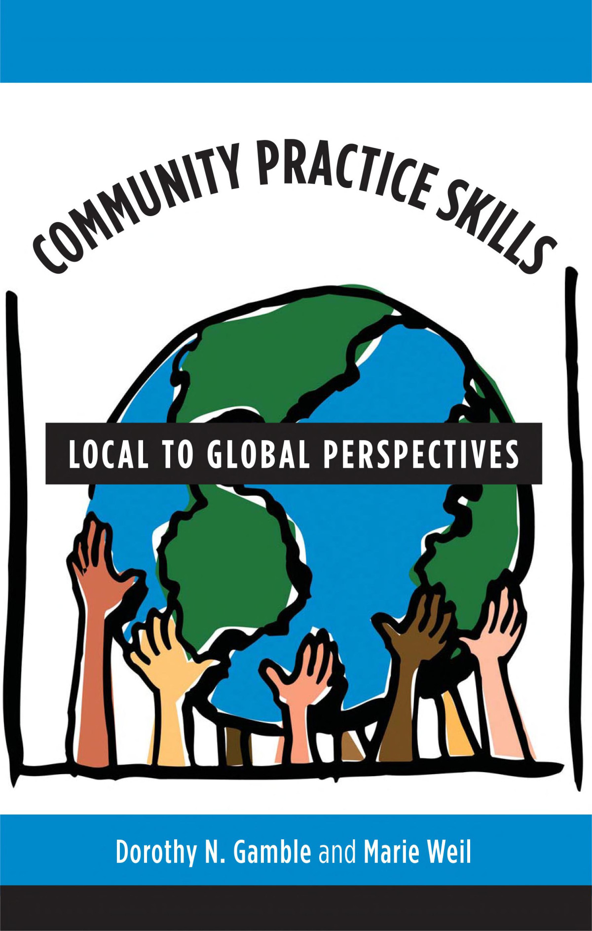 Community Practice Skills Local To Global Perspectives Dorothy N Gamble Marie Weil