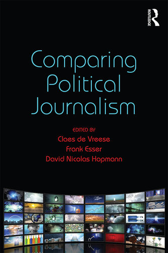 Comparing Political Journalism Claes De Vreese Frank Esser David Nicolas Hopmann