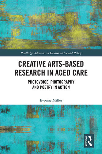 Creative Artsbased Research In Aged Care Photovoice Photography And Poetry In Action Evonne Miller